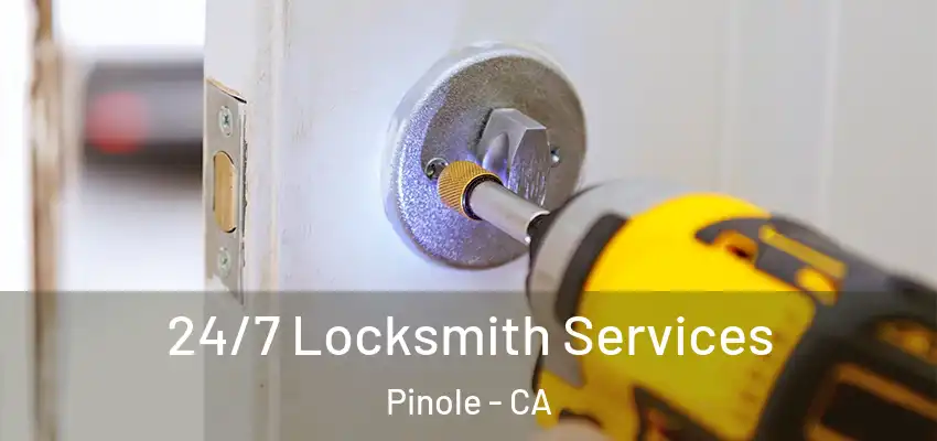  24/7 Locksmith Services Pinole - CA