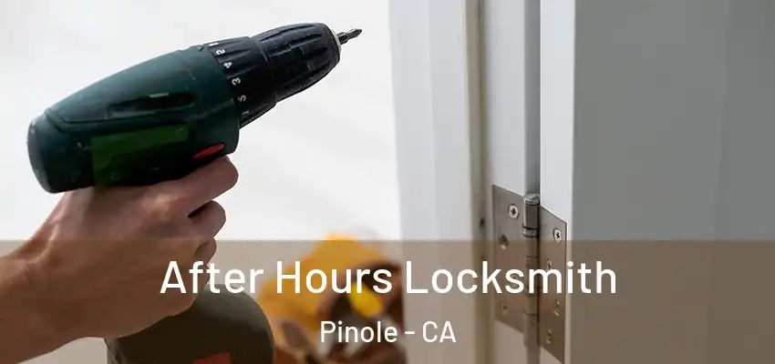 After Hours Locksmith Pinole - CA