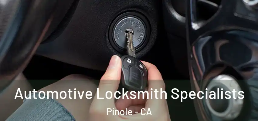 Automotive Locksmith Specialists Pinole - CA