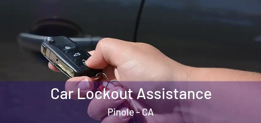  Car Lockout Assistance Pinole - CA