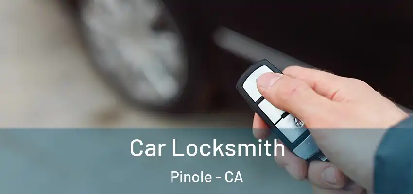 Car Locksmith Pinole - CA