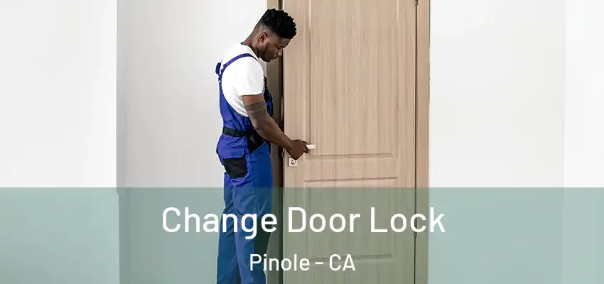  Change Door Lock Pinole - CA