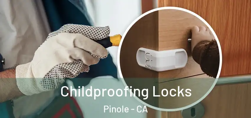  Childproofing Locks Pinole - CA