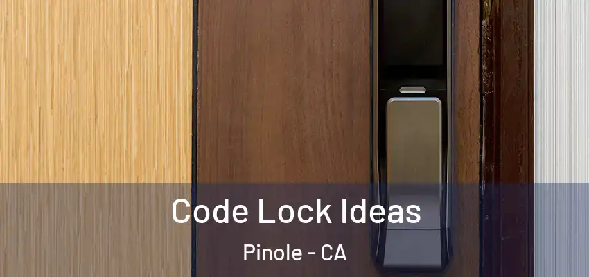  Code Lock Ideas Pinole - CA