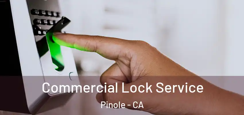  Commercial Lock Service Pinole - CA