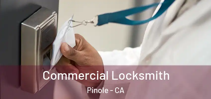  Commercial Locksmith Pinole - CA