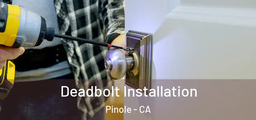 Deadbolt Installation Pinole - CA