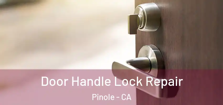 Door Handle Lock Repair Pinole - CA