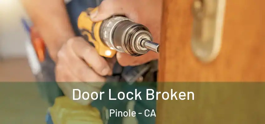 Door Lock Broken Pinole - CA