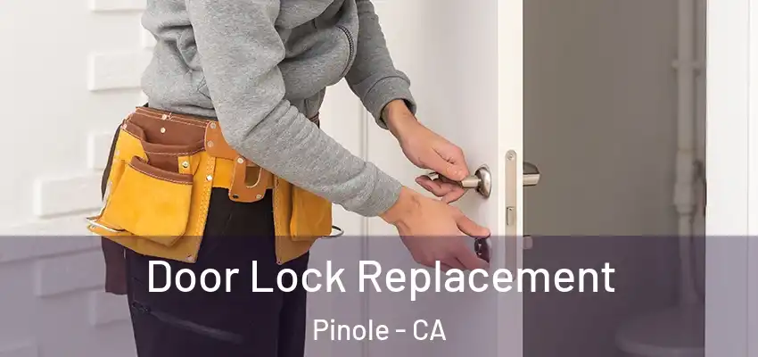  Door Lock Replacement Pinole - CA