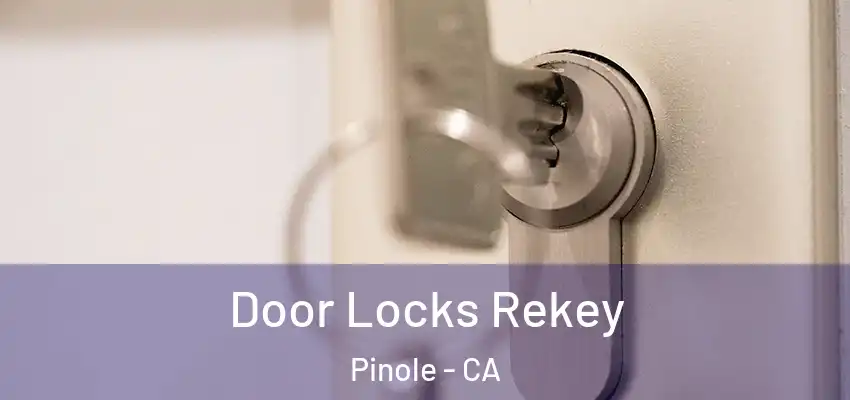  Door Locks Rekey Pinole - CA