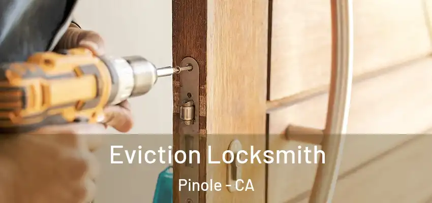  Eviction Locksmith Pinole - CA