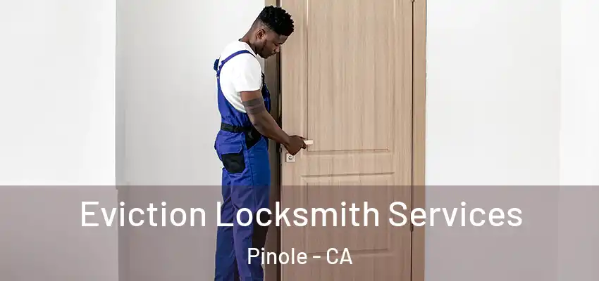 Eviction Locksmith Services Pinole - CA