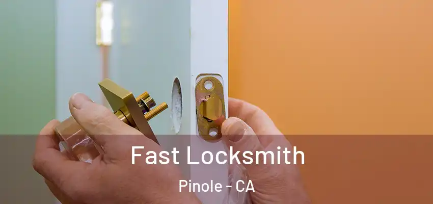 Fast Locksmith Pinole - CA