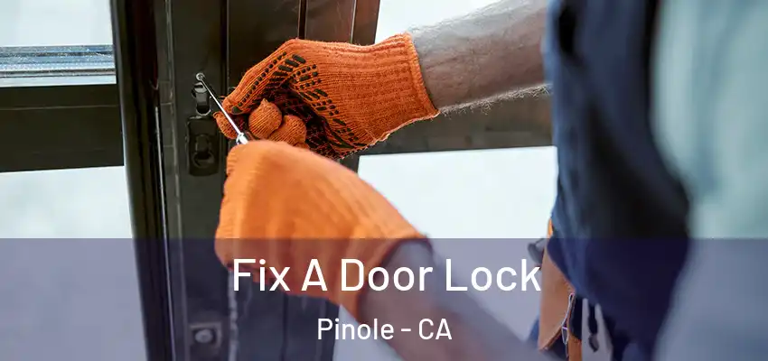 Fix A Door Lock Pinole - CA