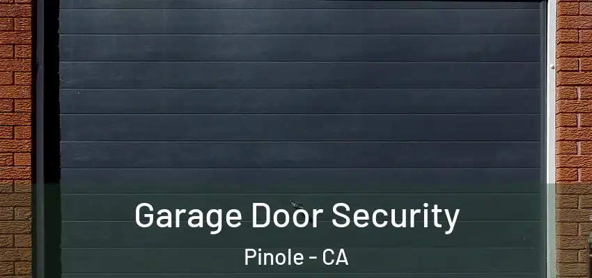  Garage Door Security Pinole - CA