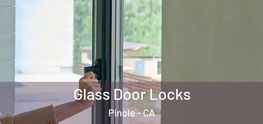  Glass Door Locks Pinole - CA