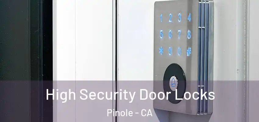 High Security Door Locks Pinole - CA