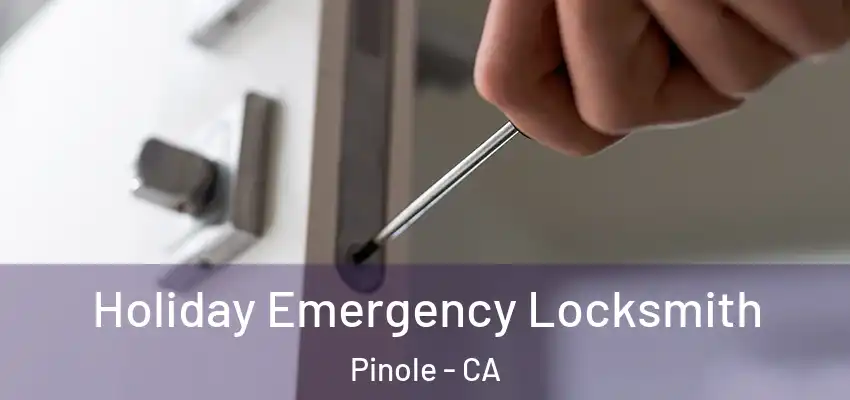 Holiday Emergency Locksmith Pinole - CA