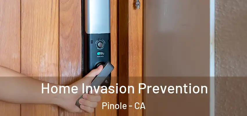 Home Invasion Prevention Pinole - CA
