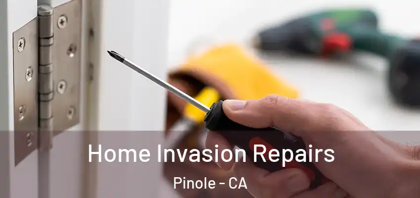 Home Invasion Repairs Pinole - CA