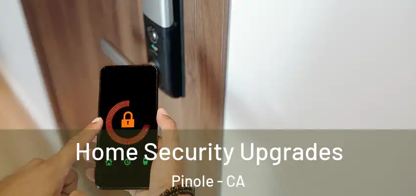  Home Security Upgrades Pinole - CA