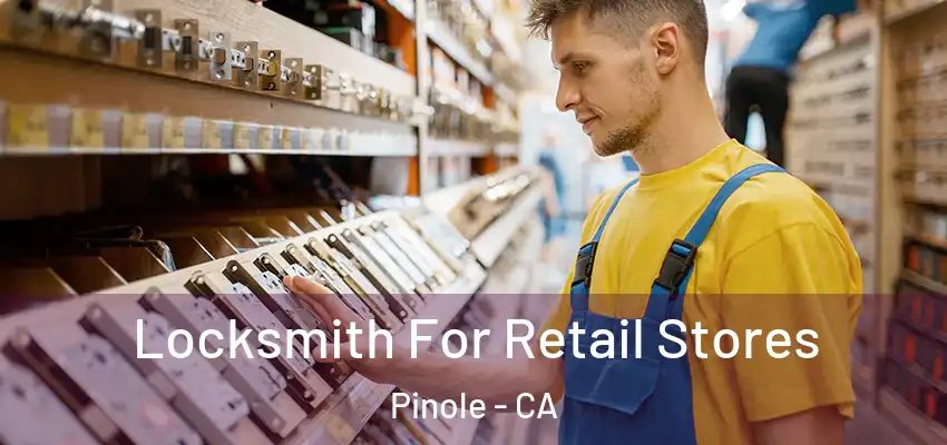 Locksmith For Retail Stores Pinole - CA