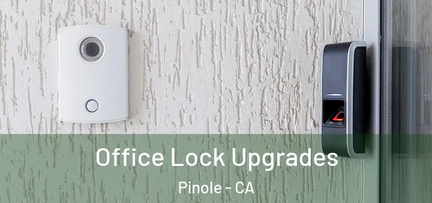  Office Lock Upgrades Pinole - CA
