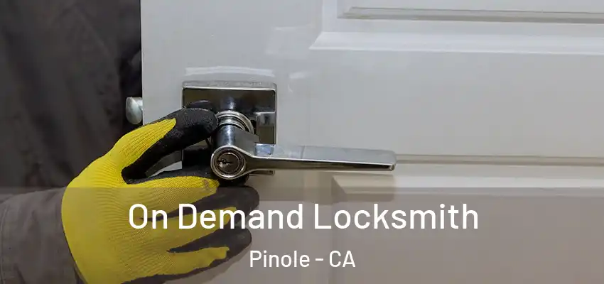 On Demand Locksmith Pinole - CA