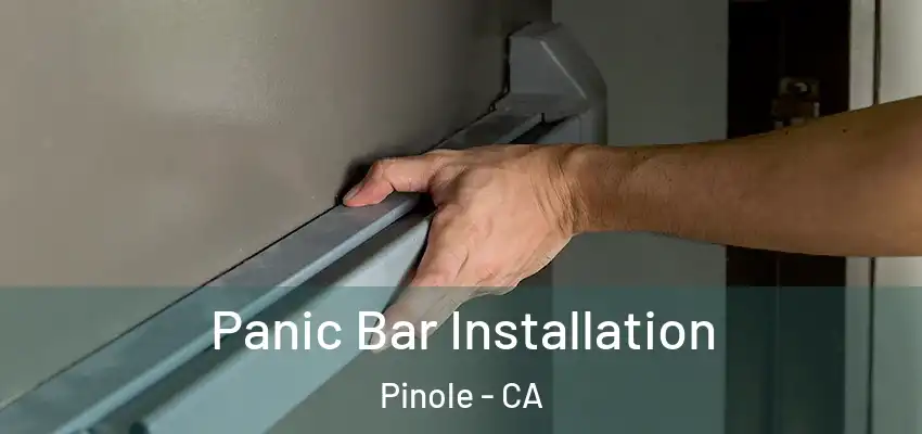 Panic Bar Installation Pinole - CA