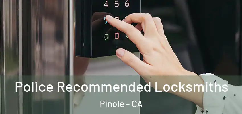 Police Recommended Locksmiths Pinole - CA