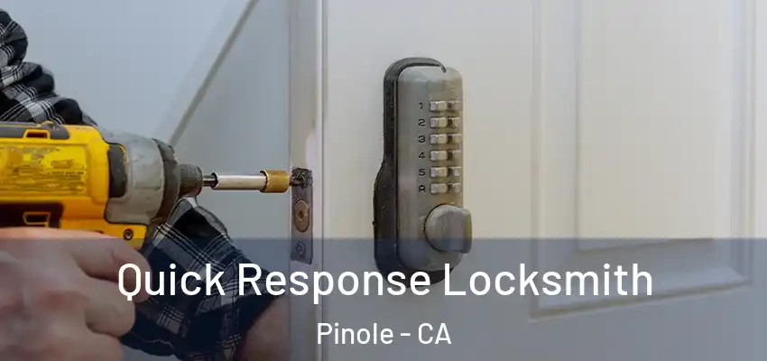 Quick Response Locksmith Pinole - CA