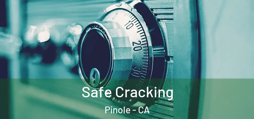 Safe Cracking Pinole - CA