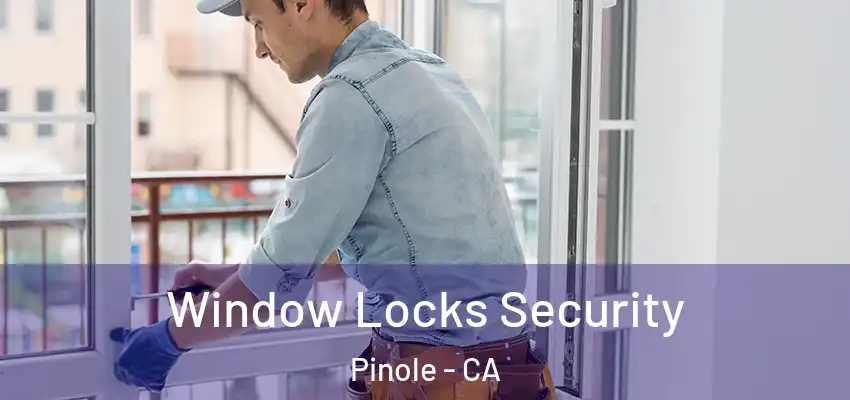  Window Locks Security Pinole - CA
